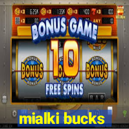 mialki bucks